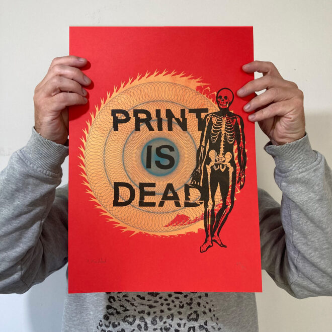 Screen Printed Poster - Print Is Dead